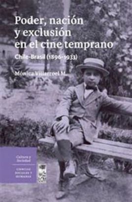 Libro PODER, NACION Y EXCLUSION EN EL CINE TEMPRANO CHILE-BRASIL (1896-1933),hi-res