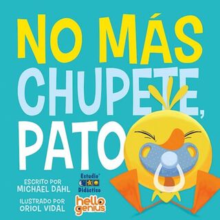 No Mas Chupete, Pato -Hello Genius- Educa,hi-res