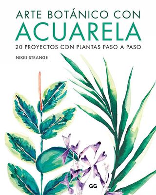 Libro Arte Botanico Con Acuarela. 20 Proyec. Con Plantas Paso A P.,hi-res